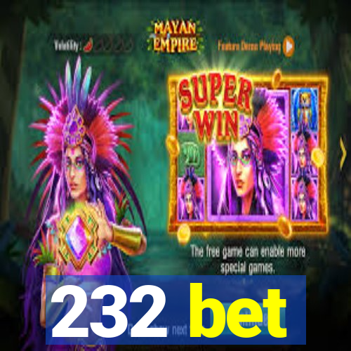 232 bet